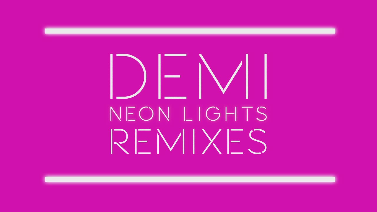 Neon Lights - Tracy Young Remix - Demi Lovato Official Site