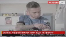 Beşiktaş, Altyapısından Çıkan Adem Büyük ile İlgileniyor
