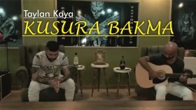Taylan Kaya - Kusura Bakma Taylan Kaya - Kusura Bakma