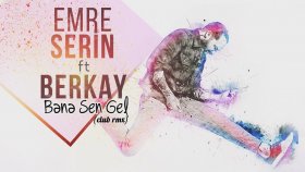 Emre Serin - Ft.berkay - Bana Sen Gel Emre Serin - Ft.berkay - Bana Sen Gel