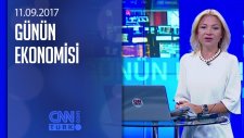 Günün Ekonomisi 11.09.2017 Pazartesi