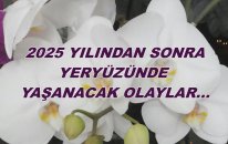 2025 Yılından Sonra Yeryüzünde Yaşanacak Olaylar...