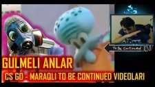 Cs Go V? Maraqlı To Be Continued Videoları - Gulmeli Anlar !