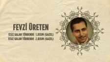 Fevzi Üreten - Issız Kalan Türbende 1. Kısım (Gazel) -Issız Kalan Türbende 2. Kısım (Gazel)