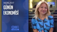 Günün Ekonomisi 14.09.2017 Perşembe