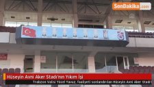 Hüseyin Avni Aker Stadı'nın Yıkım İşi