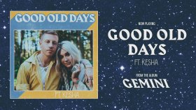 Macklemore - Kesha - Good Old Days Macklemore - Kesha - Good Old Days