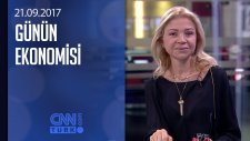 Günün Ekonomisi 21.09.2017 Perşembe