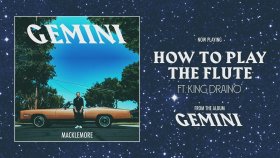 Macklemore - How To Play The Flute Macklemore - How To Play The Flute
