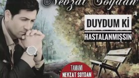 Nevzat Soydan - Duydumki Hastalanmışsın Nevzat Soydan - Duydumki Hastalanmışsın