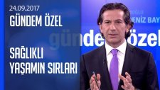 Sağlıklı Yaşamın Sırları Neler? - Gündem Özel 24.09.2017 Pazar