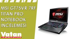 MSI GT75VR 7RF Titan Pro Notebook İncelemesi