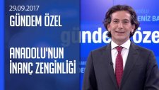 Anadolu'nun inanç zenginliği - Gündem Özel 29.09.2017 Cuma