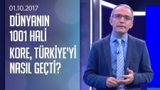 Kore, Türkiye'yi Nasıl Geçti? - Dünyanın 1001 Hali 01.10.2017 Pazar
