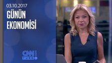 Günün Ekonomisi - 03.10.2017 Salı