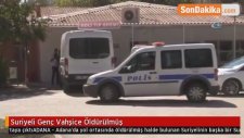 Suriyeli Genç Vahşice Öldürülmüş