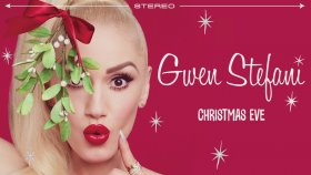 Gwen Stefani - Christmas Eve Gwen Stefani - Christmas Eve