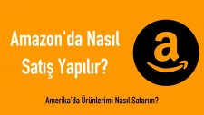 Amerikada Urunlerimi Nasıl Satarım? Amazon'da Nasıl Satıs Yapılır? Amazon Fba