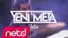 Yeni Meta - Fetiş