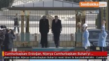 Cumhurbaşkanı Erdoğan, Nijerya Cumhurbaşkanı Buhari'yi Resmi Tören ile Karşıladı