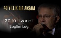 Zülfü Livaneli - Leylim Ley - 40 Yıllık Bir Akşam
