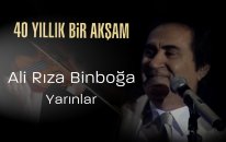 Ali Rıza Binboğa, Yarınlar - 40 Yıllık Bir Akşam