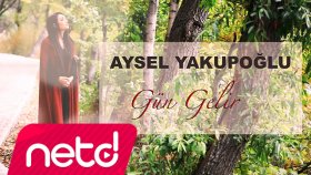 Aysel Yakupoğlu - Gün Gelir Aysel Yakupoğlu - Gün Gelir