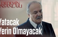 Dedemin İnsanları | Yatacak Yerin Olmayacak!