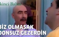 İkinci Bahar | Biz Olmasak Donsuz Gezerdin