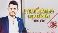 Uygar Doğanay - Gece Gözlüm 2018