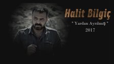 Halit Bilgiç - Yardan Ayrılmış - 2017 Yeni