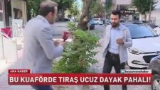 Para Karşılığında Dayak Atan Kuaför
