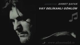 Ahmet Şafak - Vay Delikanlı Gönlüm Ahmet Şafak - Vay Delikanlı Gönlüm