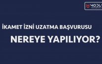 İkamet İzni Uzatma Başvurusu Nereye Yapılıyor?