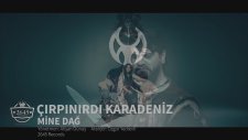 Mine Dağ - Çırpınırdı Karadeniz