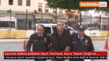 Savcılık Kadına Şiddete Geçit Vermedi, Koca