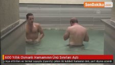 600 Yıllık Osmanlı Hamamının Ünü Sınırları Aştı