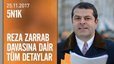 5n1k, Reza Zarrab ve Hakan Atilla’nın Yargılandığı Davayı Araştırdı - 25.11.2017 Cumartesi