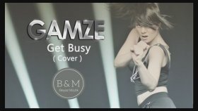 Gamze - Get Busy Gamze - Get Busy