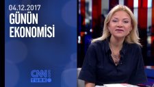 Günün Ekonomisi 04.12.2017 Pazartesi