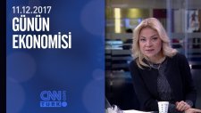 Günün Ekonomisi 11.12.2017 Pazartesi