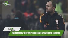 Galatasaray Yönetimi Yeni Hocayı Oyunculara Soracak