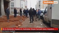 İlk İş Gününde İnşaatın 6. Katından Düşen Suriyeli Genç Hayatını Kaybetti