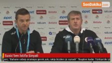 Susic'ten İstifa Sinyali