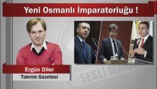 Ergün Diler Yeni Osmanlı İmparatorluğu
