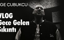Ege Cubukcu - Gece Gelen Sıkıntı I VLOG