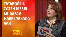 Elfin Tataroğlu: Zaten Meşru Müdafaa Hakkı Yasada Var