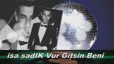 İsa sadık vur gitsin beni yeni 2017