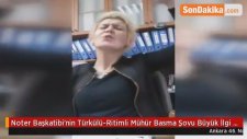Noter Başkatibi'nin Türkülü-Ritimli Mühür Basma Şovu Büyük İlgi Gördü