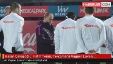 Hasan Çavuşoğlu: Fatih Terim, Tercümana Vagner Love'u Arattırıyor